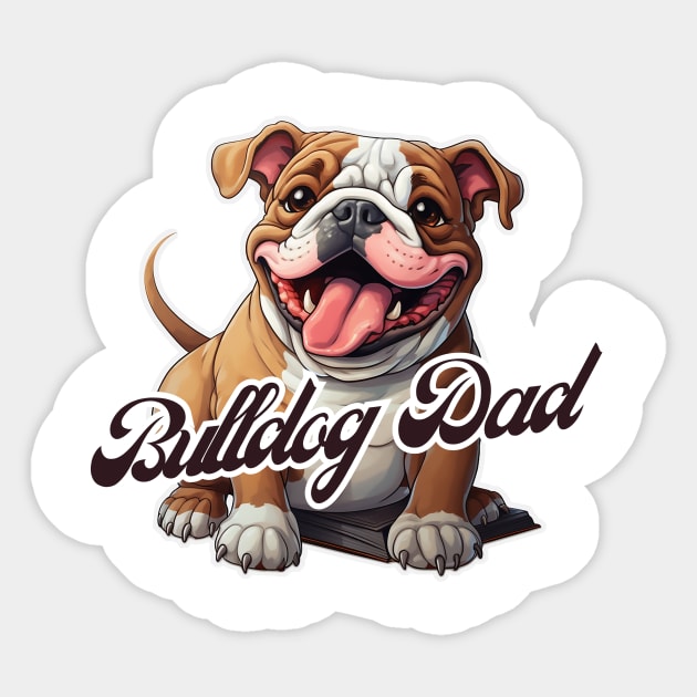 Bulldog Dad T-Shirt - Dog Lover Gift, Pet Parent Apparel Sticker by Baydream